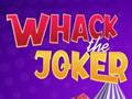 Mchezo Whack The Joker