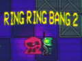 Mchezo Ring Ring Bang 2