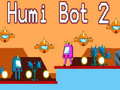 Mchezo Humi Bot 2
