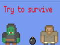 Mchezo Try to survive 2 player