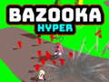 Mchezo Bazooka Hyper