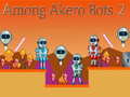 Mchezo Among Akero Bots 2