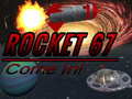 Mchezo Rocket 67 Come in!