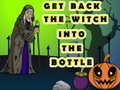 Mchezo Get Back The Witch Into The Bottle
