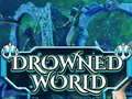 Mchezo Drowned World