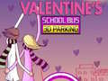 Mchezo Valentine's School Bus 3D Parking