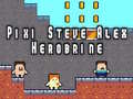 Mchezo Pixi Steve Alex Herobrine