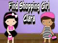 Mchezo Find Shopping Girl Clara