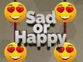 Mchezo Sad or Happy
