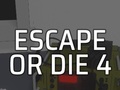 Mchezo Escape or Die 4