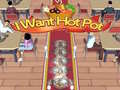 Mchezo I Want Hot Pot 