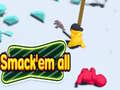 Mchezo Smack'em all 