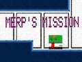 Mchezo Merp's Mission
