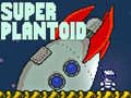 Mchezo Super Plantoid