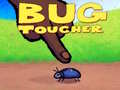Mchezo Bug Toucher