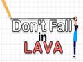 Mchezo Don't Fall in Lava