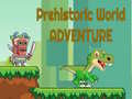 Mchezo Prehistoric World Adventure