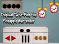 Mchezo Tropical twist find the pineapple bartender