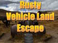 Mchezo Rusty Vehicle Land Escape 