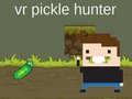 Mchezo VR Pickle Hunter