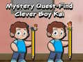 Mchezo Mystery quest find clever boy kai