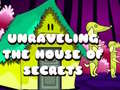 Mchezo Unraveling the House of Secrets