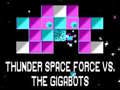 Mchezo Thunder Space Force vs The Gigabots