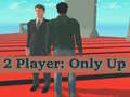 Mchezo 2 Player: Only Up
