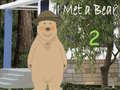 Mchezo I Met a Bear 2