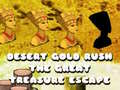 Mchezo Desert Gold Rush The Great Treasure Escape