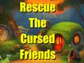 Mchezo Rescue The Cursed Friends