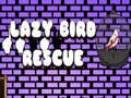 Mchezo Lazy Bird Rescue