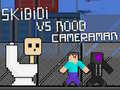 Mchezo Skibidi vs Noob & Cameraman