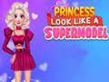 Mchezo Princess Look Like A Supermodel