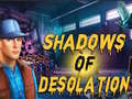 Mchezo Shadows of Desolation