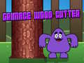 Mchezo Grimace Wood Cutter