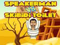 Mchezo Speakerman Vs Skibidi Toilet