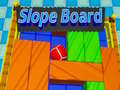 Mchezo Slope Board