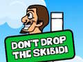 Mchezo Dont Drop The Skibidi