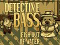 Mchezo Detective Bass: Fish Out Of Water
