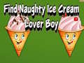 Mchezo Find Naughty Ice Cream Lover Boy