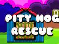 Mchezo Pity Hog Rescue