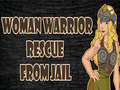 Mchezo Woman Warrior Rescue From Jail