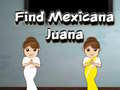 Mchezo Find Mexicana Juana