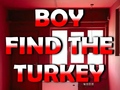 Mchezo Boy Find The Turkey