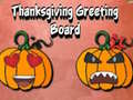 Mchezo Thanksgiving Greeting Board