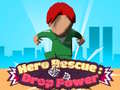 Mchezo Hero Rescue: Drop Power