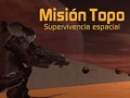 Mchezo Misión Topo: Supervivencia Espacial