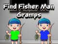 Mchezo Find Fisher Man Gramps