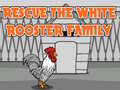 Mchezo Rescue The White Rooster Family
